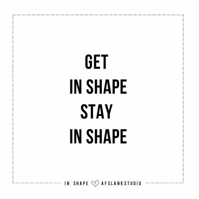 Get in shape stay in shape